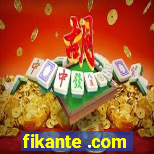 fikante .com
